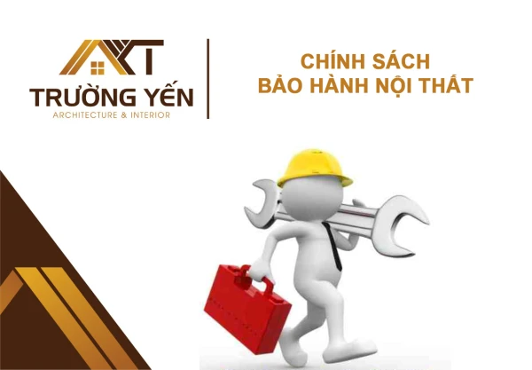 CHÍNH SÁCH BẢO HÀNH NỘI THẤT TẠI TRƯỜNG YẾN